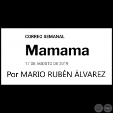 MAMAMA - Por MARIO RUBN LVAREZ - Sbado, 17 de Agosto de 2019